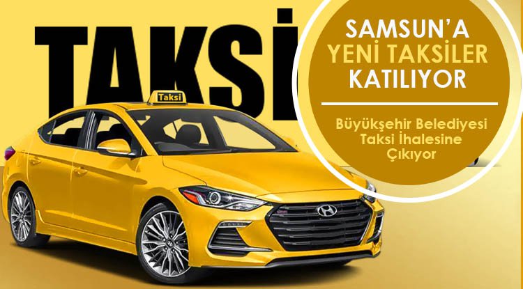 Samsun'da Büyükşehir taksi plakası ihalesine çıkıyor