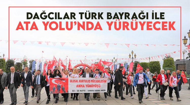 Samsun'da dağcılar Türk bayrağı ile Ata Yolu’nda yürüyecek