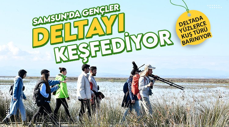 Samsun'da gençler, Kızılırmak Deltası’nı keşfediyor