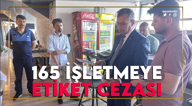 Samsun'da 165 işletmeye etiket cezası