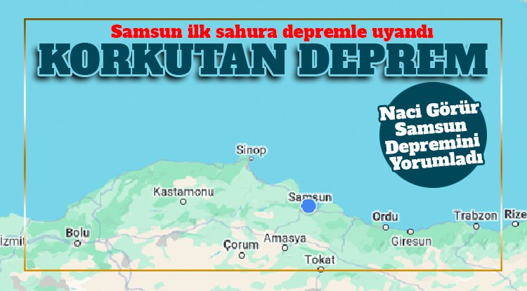 Samsun'da korkutan deprem