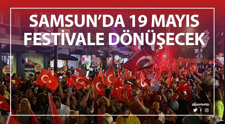 Samsun'da 19 Mayıs uluslararası festivale dönüşecek
