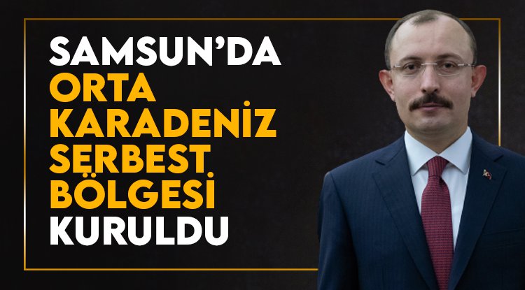 Samsun'da Orta Karadeniz Serbest Bölgesi kuruldu