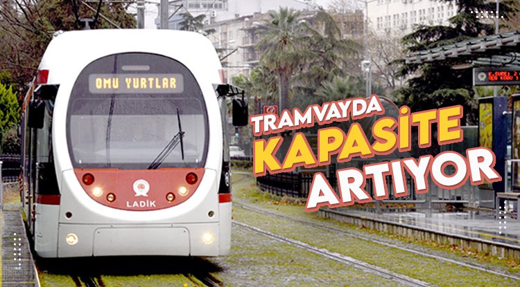 Samsun'da tramvayların kapasitesi artıyor