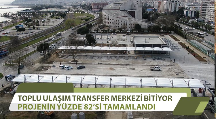 Samsun'da Ulaşım Transfer Merkezi tamamlanıyor
