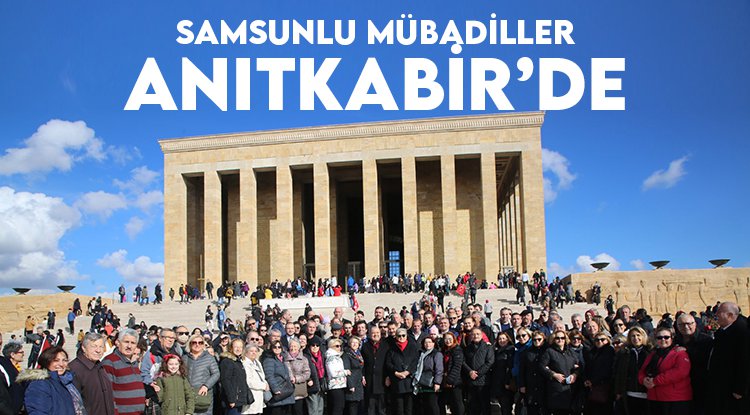 Samsun’da yaşayan mübadiller Anıtkabir’de