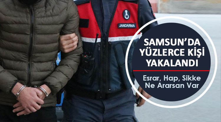 Samsun'da yüzlerce kişi yakalandı