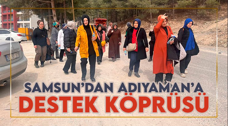 Samsun'dan Adıyaman'a destek köprüsü