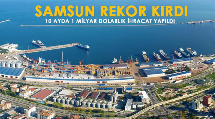 Samsun'dan 1 milyar dolarlık ihracat