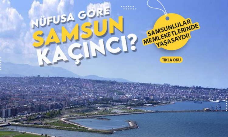 Samsun nüfusa göre Türkiye'de kaçıncı sırada?