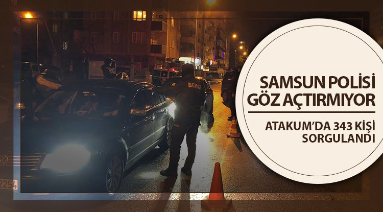 Samsun polisi göz açtırmıyor