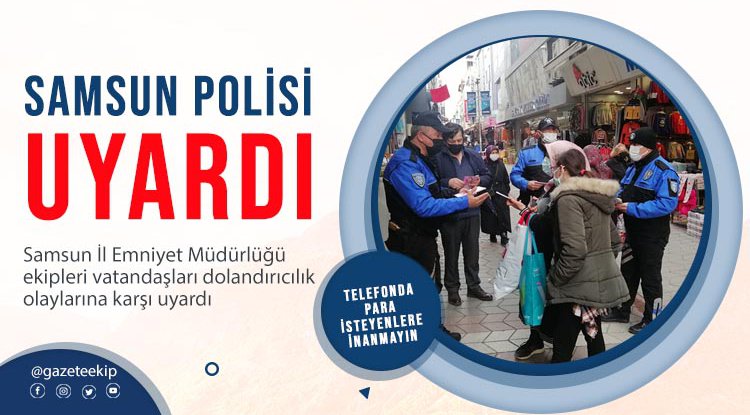 Samsun polisinden dolandırıcılık uyarısı