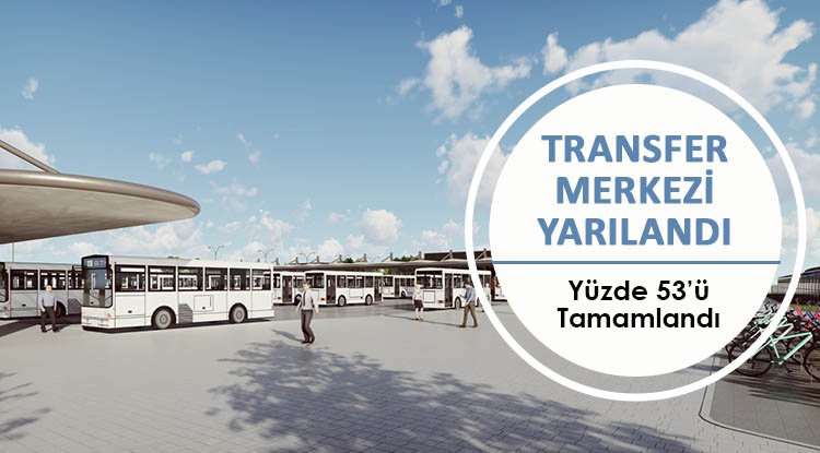 Samsun Transfer Merkezi'nin yüzde 53'ü tamamlandı