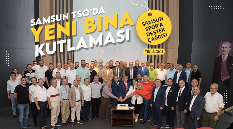 Samsun TSO'da yeni bina kutlaması
