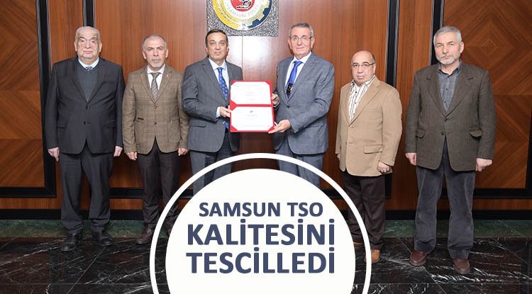 Samsun TSO, kalitesini tekrar tescilledi