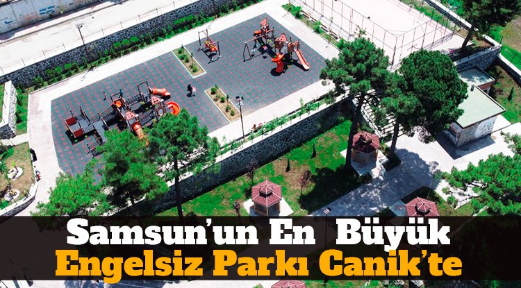 Samsun'un en büyük engelsiz parkı Canik'te