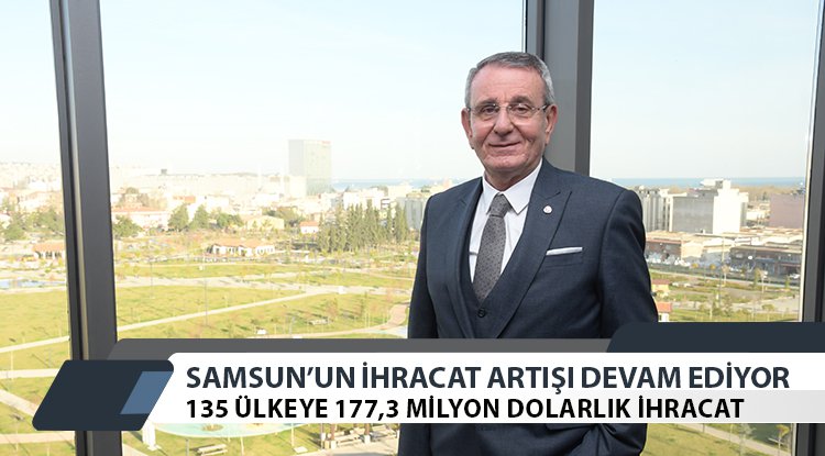 Samsun’un ihracat artışı devam ediyor