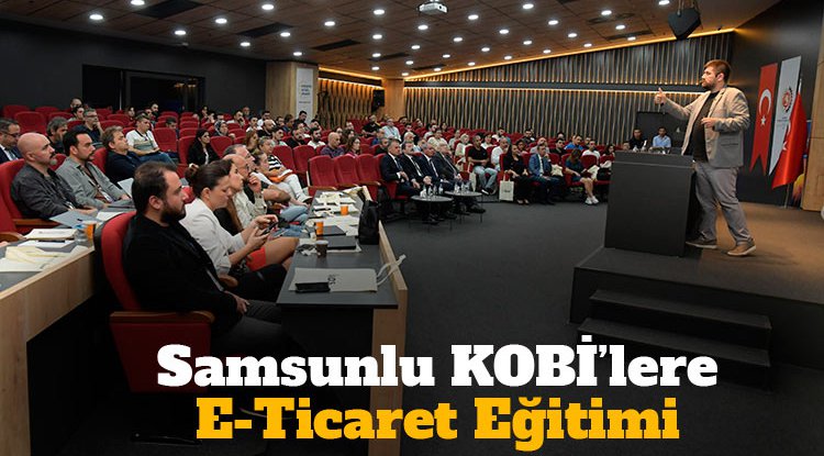 Samsunlu KOBİ’lere e-ticaret eğitimi