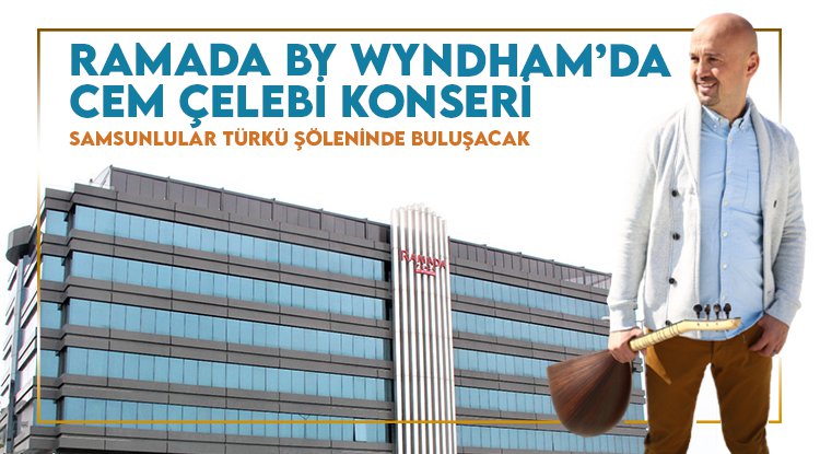 Samsunlular Ramada By Wyndham'da Türkü Şöleni'nde buluşacak