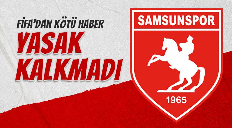 Samsunspor'a kötü haber: Yasak devam ediyor