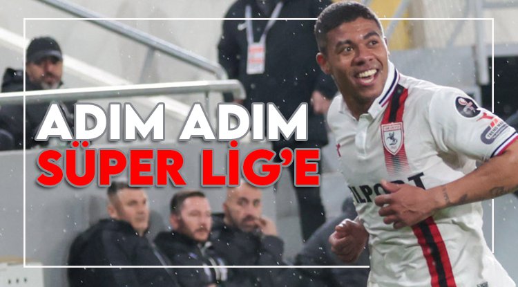 Samsunspor adım adım Süper Lig'e yaklaşıyor
