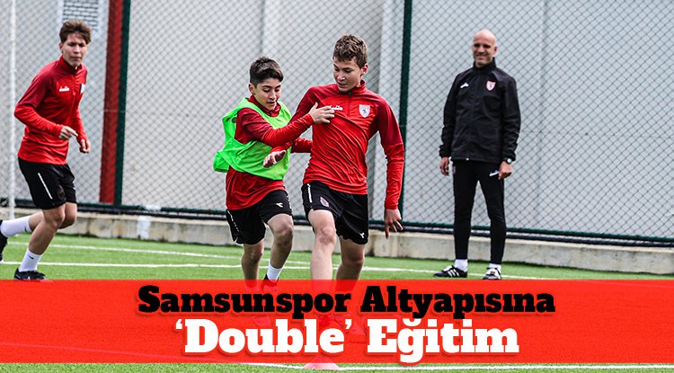 Samsunspor altyapısına 'Double' eğitim