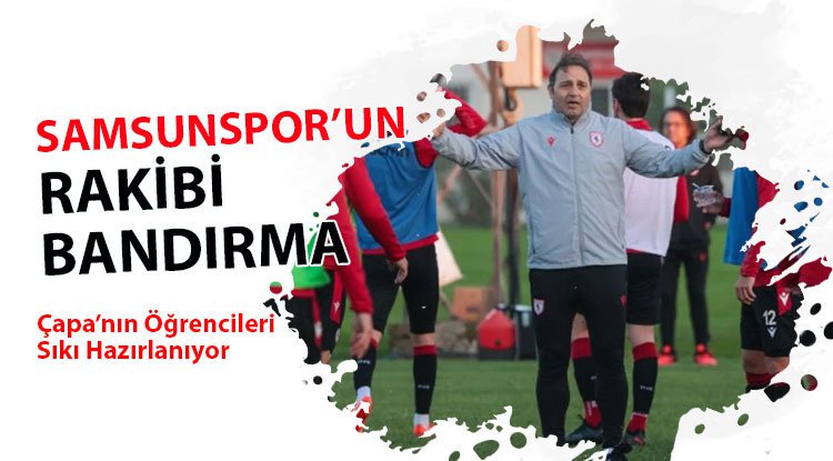 Samsunspor Bandırma'ya bileniyor