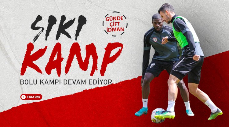 Samsunspor Bolu'da sıkı hazırlanıyor
