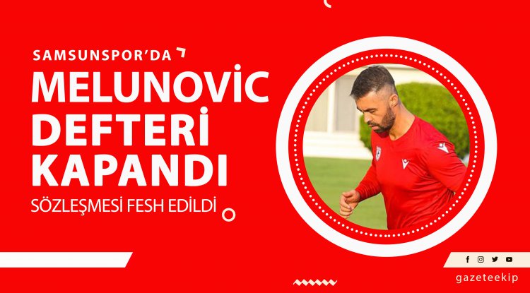 Samsunspor'da Alen Melunovic ile yollar ayrıldı