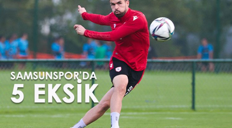 Samsunspor'da 5 eksik