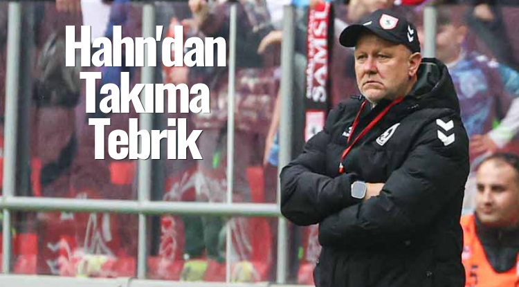 Samsunspor'da Hahn Beşiktaş Maçını Değerlendirdi