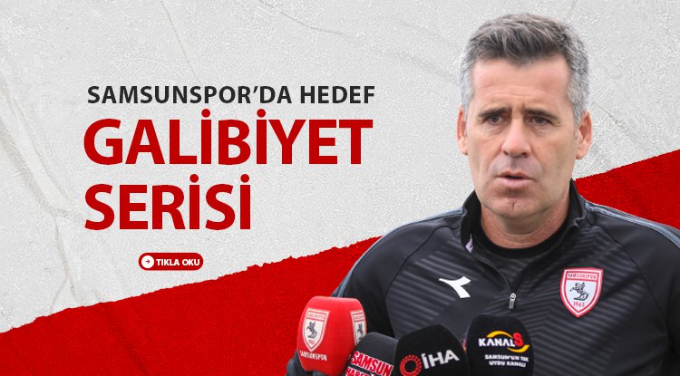 Samsunspor'da hedef galibiyet serisi