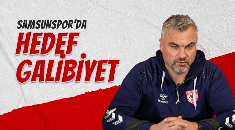 Samsunspor'da hedef galibiyet