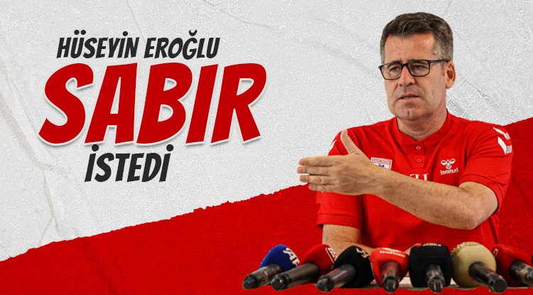 Samsunspor'da Hüseyin Eroğlu sabır istedi