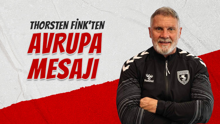 Samsunspor'da Thorsten Fink'ten Avrupa Mesajı