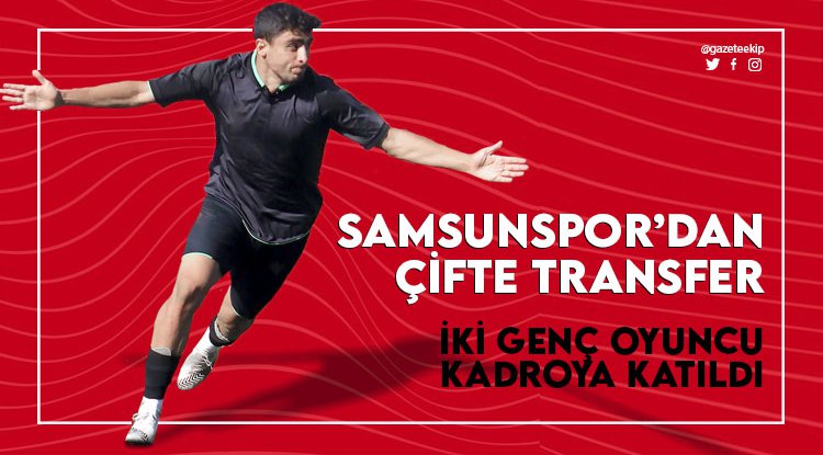 Samsunspor'dan çifte transfer