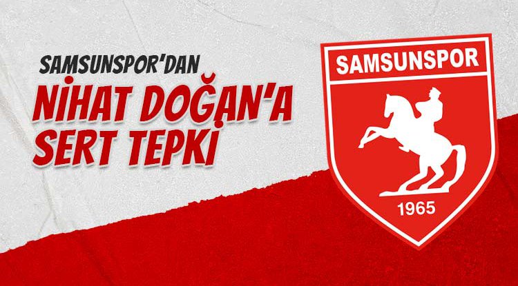 Samsunspor'dan Nihat Doğan'a sert tepki
