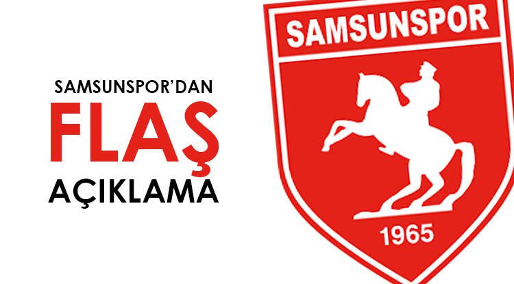 Samsunspor'dan son dakika açıklaması