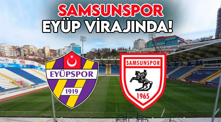 Samsunspor Eyüpspor Virajında! 12. Randevu