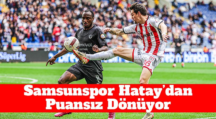 Samsunspor haftayı puansız kapattı