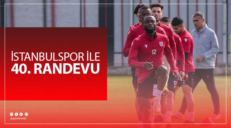 Samsunspor ile İstanbulspor 40. randevuya çıkacak