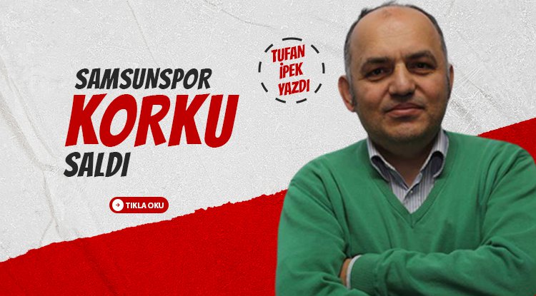 Samsunspor korku saldı...