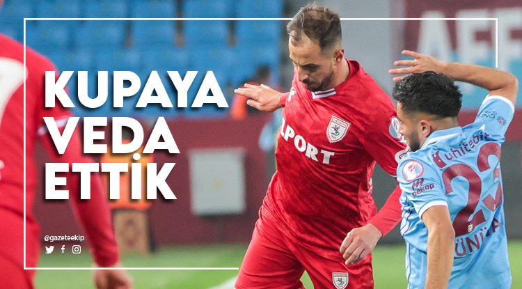 Samsunspor kupaya veda etti