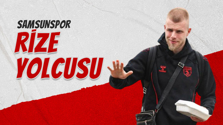 Samsunspor Rize Yolcusu