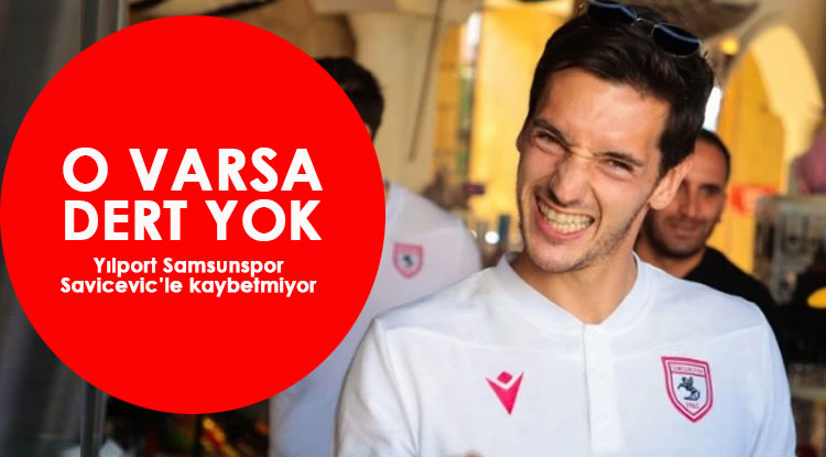 Samsunspor 'Savicevic'le' kaybetmiyor