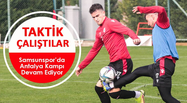 Samsunspor taktik çalıştı