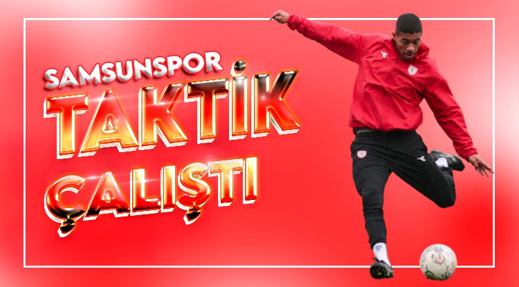 Samsunspor taktik çalıştı