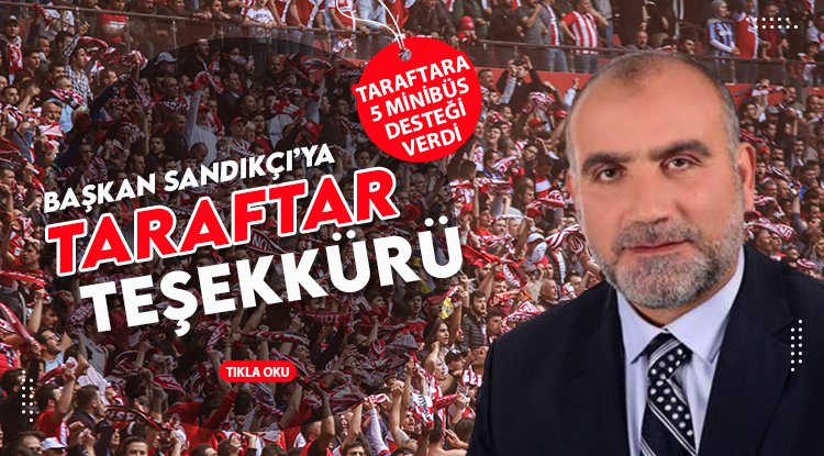 Samsunspor taraftar gruplarından Başkan Sandıkçı'ya teşekkür