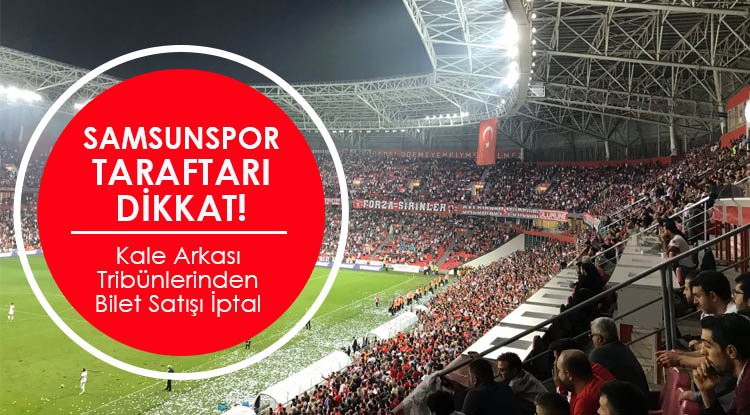 Samsunspor taraftarı dikkat! Kale arkaları iptal