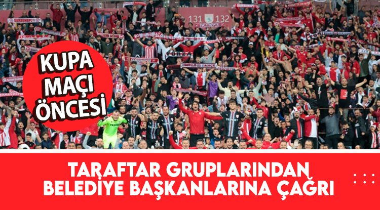 Samsunspor taraftarlarından belediye başkanlarına çağrı